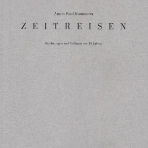 Titel des Künstlerkatalogs "Zeitreisen" von Anton Paul Kammerer (1954-2021)