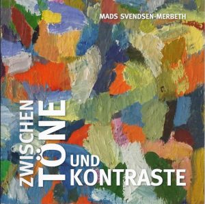 MADS SVENDSEN-MERBETH "ZwischenTÖNE und Kontraste"
